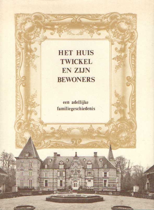 CLEVERENS, R.W.A.M. - Het huis Twickel en zijn bewoners. Een adellijke geschiedenis.