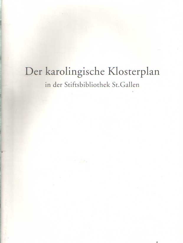 Duft, Johannes (Begleittext) - Der Karolingische Klosterplan von St. Gallen in der Stiftsbibliothek St. Gallen.
