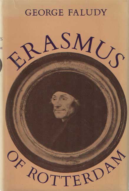 Faludy, george - Erasmus of Rotterdam.