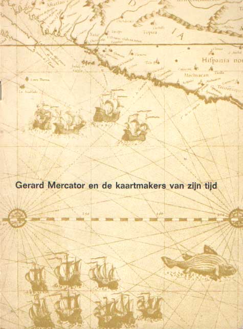  - Gerard Mercator en de kaartmakers van zijn tijd.