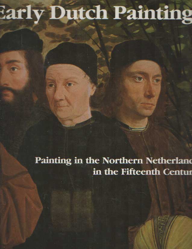 Chtelet, Albert - Early Dutch Painting. Painting in the Nothern Netherlands in the Fifteenth Century.