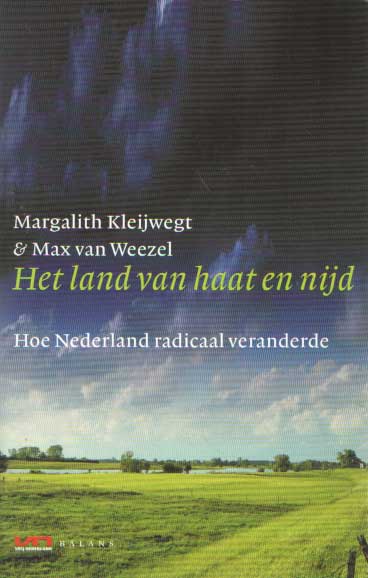 Kleijwegt, Margalith & Max van Weezel - Het land van haat en nijd. Hoe Nederland radicaal veranderde.