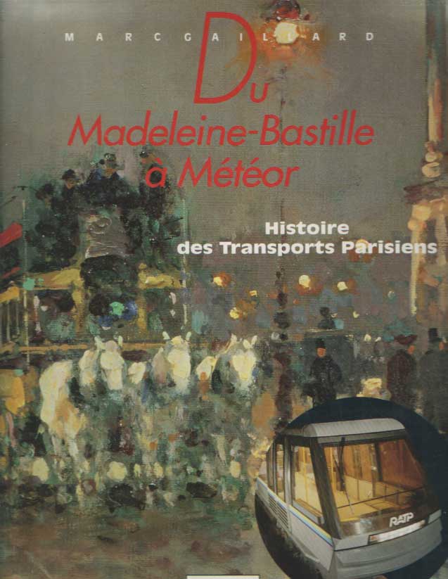Gaillard, Marc - Du Madeleine-Bastille  Mtor. Histoire des transports Parisiens.