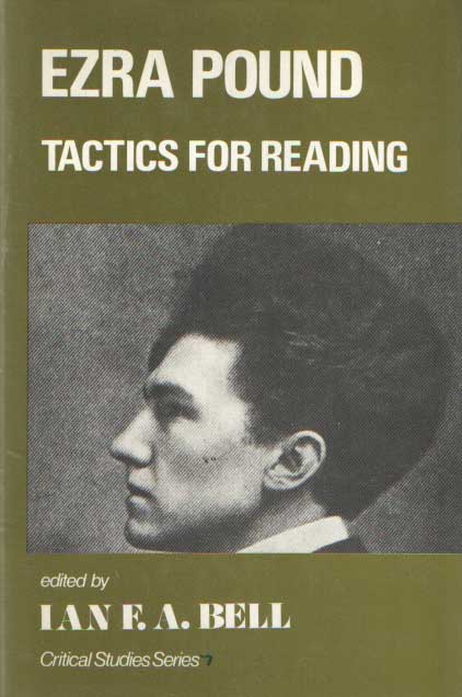 Bell, Ian F.A. (ed.) - Ezra Pound. Tactics for reading.