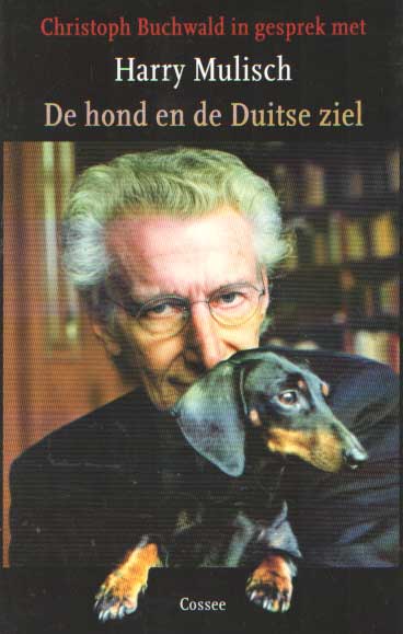 Buchwald, Christoph & Harry Mulisch - De hond en de Duitse ziel. Christoph Buchwald in gesprek met Harry Mulisch..
