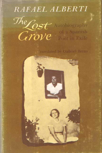 Alberti, Rafael - The lost grove. Autobiography of a spanish poet in exil..