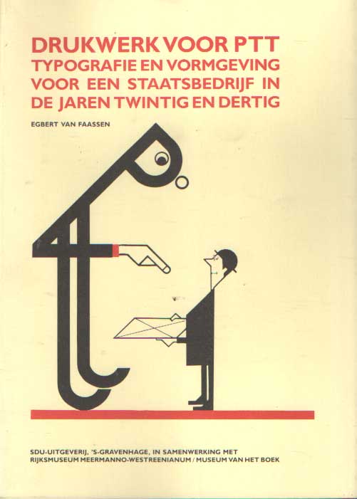 Faassen (e.a. red.), Egbert van - Drukwerk voor PTT. Typografie en vormgeving voor een staatsbedrijf in de jaren twintig en dertig.