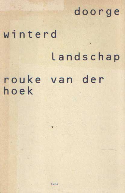 Hoek, Rouke van der - Doorgewinterd landschap.