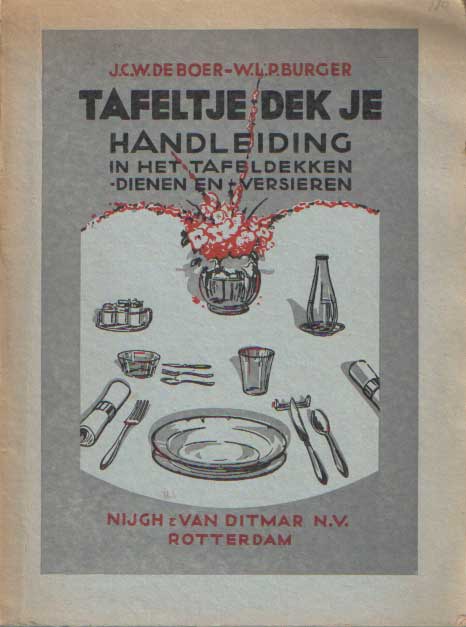 Boer, J.C.W. de & W.L.P. Burger - Tafeltje dek je: Handleiding in het tafeldekken - dienen en -versieren.