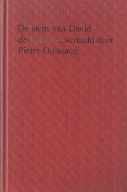 Oussoren, Pieter - De stem van David. De psalmen, vertaald en bewerkt voor studie, meditatie en gebed en om te zingen in kloosterlijke koorstijl.