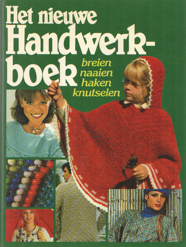  - Het nieuwe handwerkboek: Breien - Naaien - Haken - Knutselen.