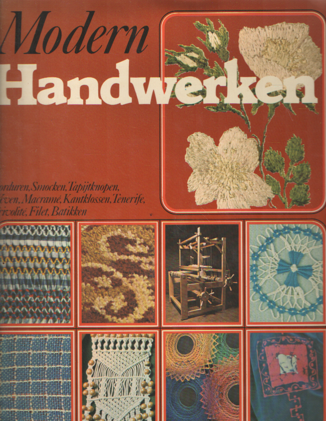Smit, Jo e.a. - Modern handwerken met broduren, smocken, tapijtknopen, weven, macrame, kantklossen, tenerife, frivolite, filet.