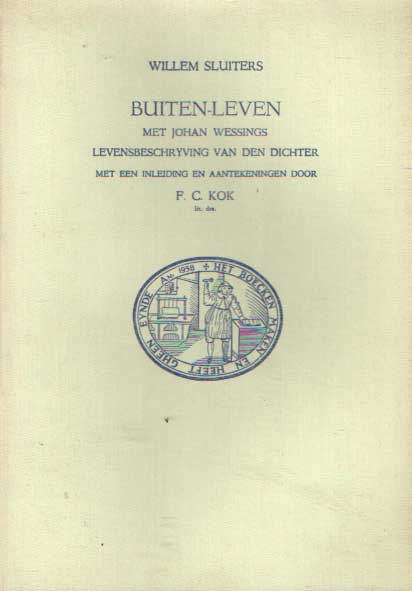 Sluiters, Willem - Buiten-Leven met Johan Wessings. Levensbeschryving van den dichter. Met een inleiding en aantekeningen door F.C. Kok.