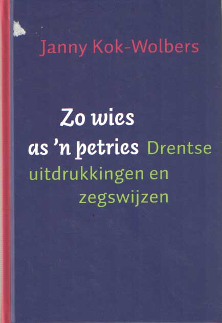 Kok-Wolbers, Janny - Zo wies as 'n petries. Drentse uitdrukkingen en zegswijzen..