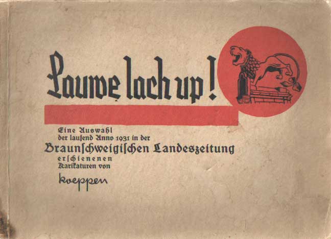Koeppen - Lauwe Lach Up! Eine Auswahl der laufend Anno 1931 in der Braunschweigischen Landeszeitung erschienenen Karikaturen von Koeppen.