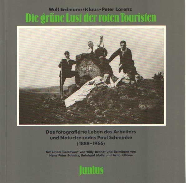 Erdmann, Wulf - Die grne Lust der roten Touristen : das fotografierte Leben des Arbeiters und Naturfreundes Paul Schminke , 1888-1966.