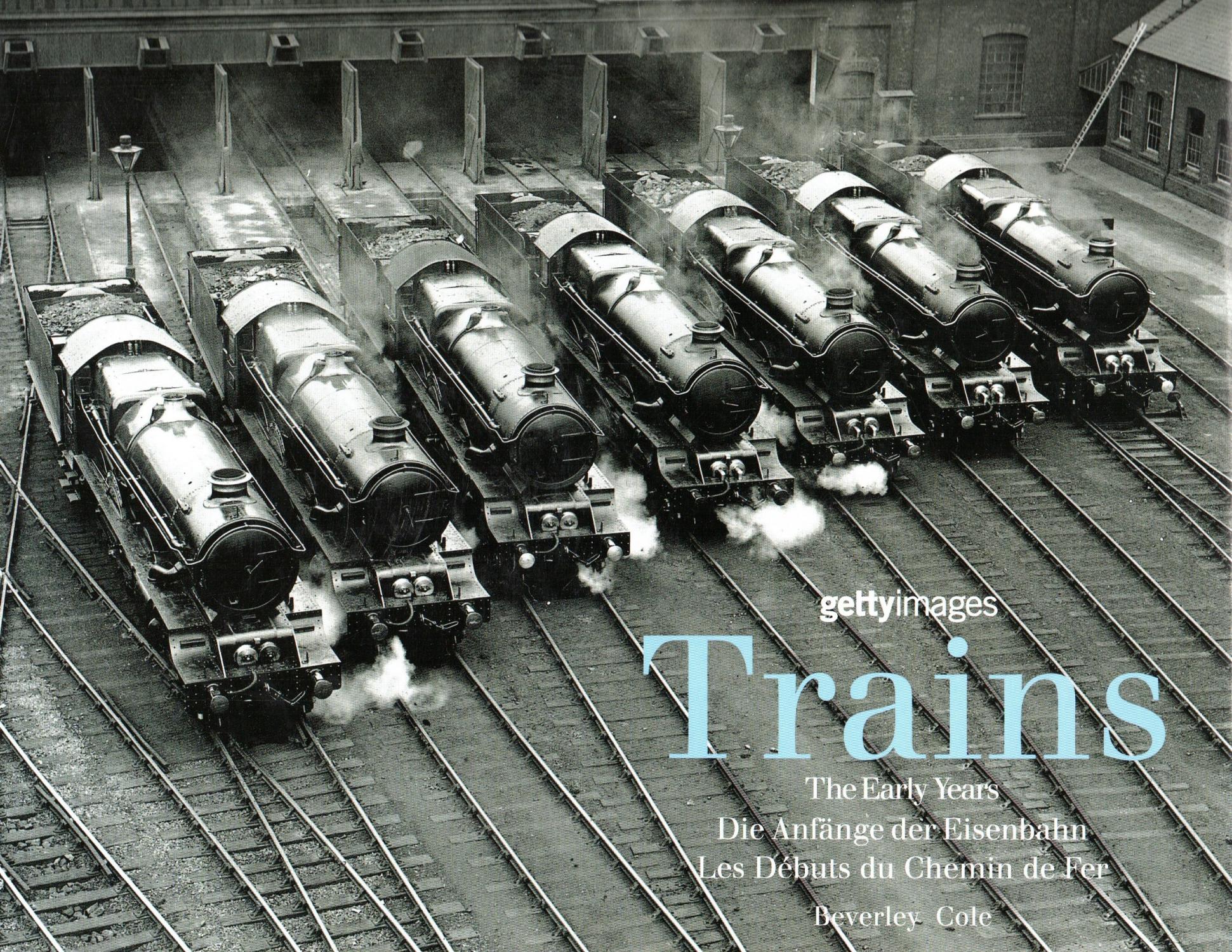 COLE, BERVERLY UND ALEX LINGHORN - Trains - The Early Years - Die Anfnge der Eisenbahn - Les Dbus du Chemin de Fer. Getty Images..