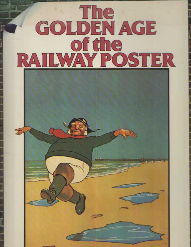 Shackleton, J.T. - The Golden Age of the Railway Poster.