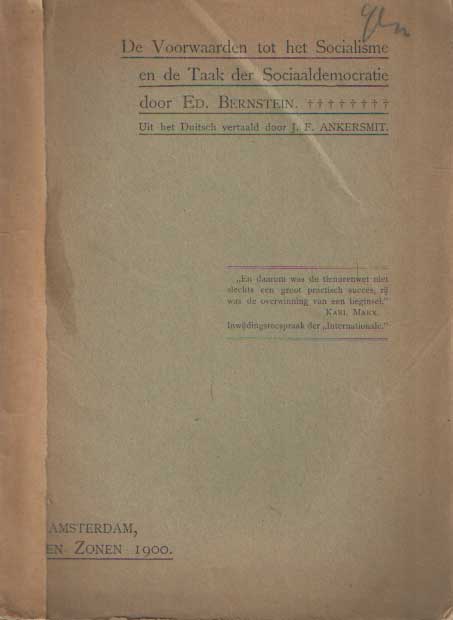 Bernstein, Ed. - De voorwaarden tot het socialisme en de taak der sociaaldemocratie. Uit het Duitsch vertaald door J.F. Ankersmit.