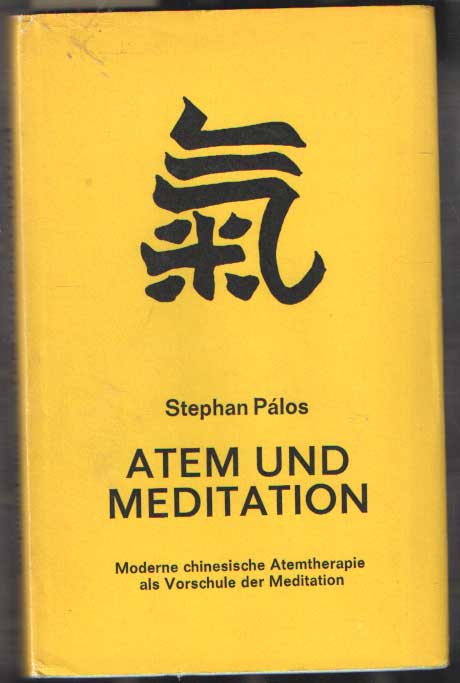 Plos, Stephan - Atem und Meditation. Moderne chinesische Atemtherapie als Vorschule der Meditation. Theorie - Praxis - Originaltexte.