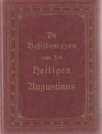 Augustinus - De belijdenis van den h. Augustinus in tien boeken volgens de uitgave der Benedictijnen uit de vergadering van den H. Maurus.