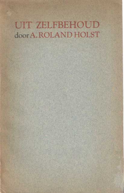 Roland Holst, A. - Uit Zelfbehoud.