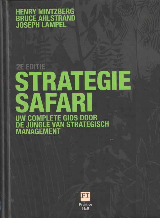 Mintzberg, Henry - Strategy Safari. Uw complete gids door de jungle van strategisch management.