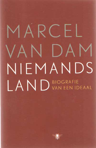 Dam, Marcel van - Niemandsland. Biografie van een ideaal.