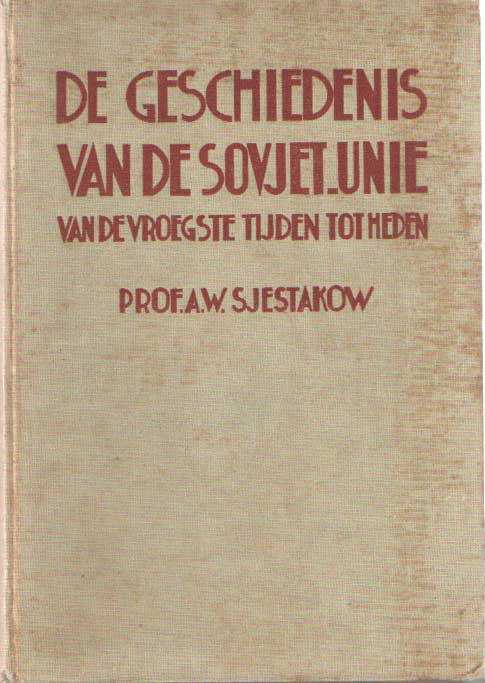 Sjestakow, A.W. - De geschiedenis van de Sovjet-Unie. Met een voorwoord van A.S. de Leeuw.