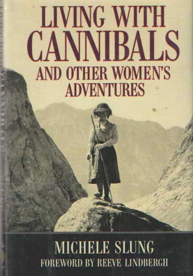 Slung, Michelle - Living with Cannibals and Other Women's Adventures.