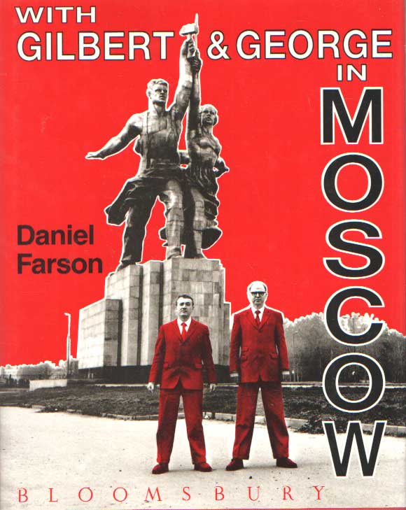 FARSON, DANIEL - With Gilbert & George in Moscow.