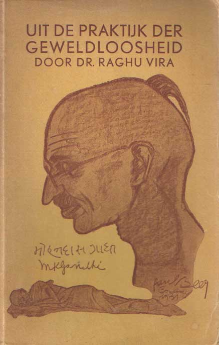 Raghu Vira - Uit de praktijk der geweldloosheid (dec.1929-maart 1931) - met uittreksels uit redevoeringen van Rabindranath Tagore en een inleiding van H. Holst-Van der Schalk.