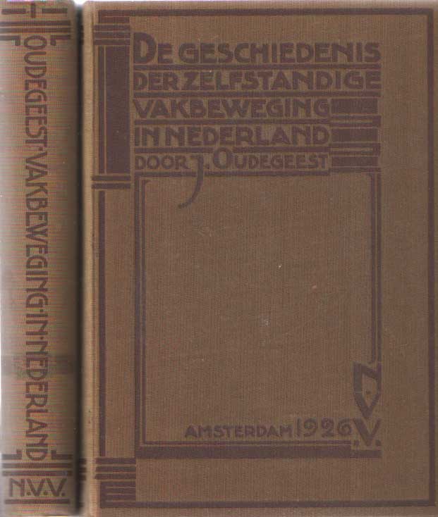 Oudegeest, J. - De geschiedenis der zelfstandige Vakbeweging in Nederland. Deel I - Deel II.