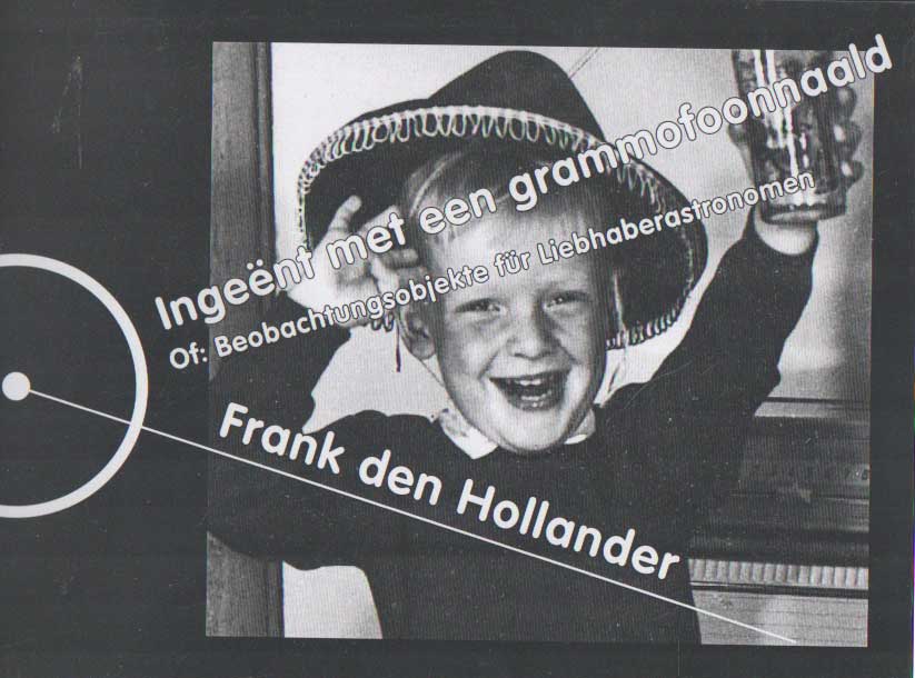 Hollander Frank den - Ingeent met een grammofoonnaald, of: Beobachtungsobjekte fr Liebhaberastronomen.