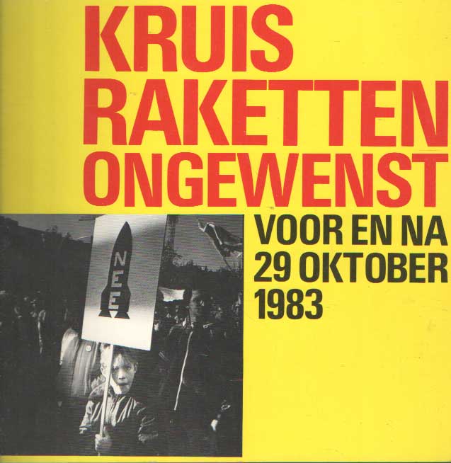 KKN - Kruisraketten ongewenst. Voor en na 29 oktober 1983.