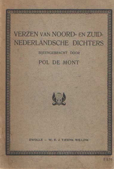 Mont, Pol de (bijeenbrenger) - Verzen van Noord- en Zuid Nederlandsche Dichters bijeengebracht door Pol de Mont 1875-1918.