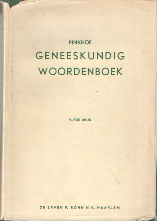 Pinkhof, H. - Vertalend en verklarend woordenboek van uitheemse geneeskundige termen.