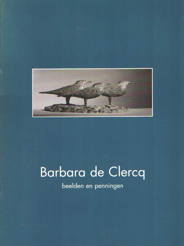 Clercq, Barbara de - Beelden en penningen.