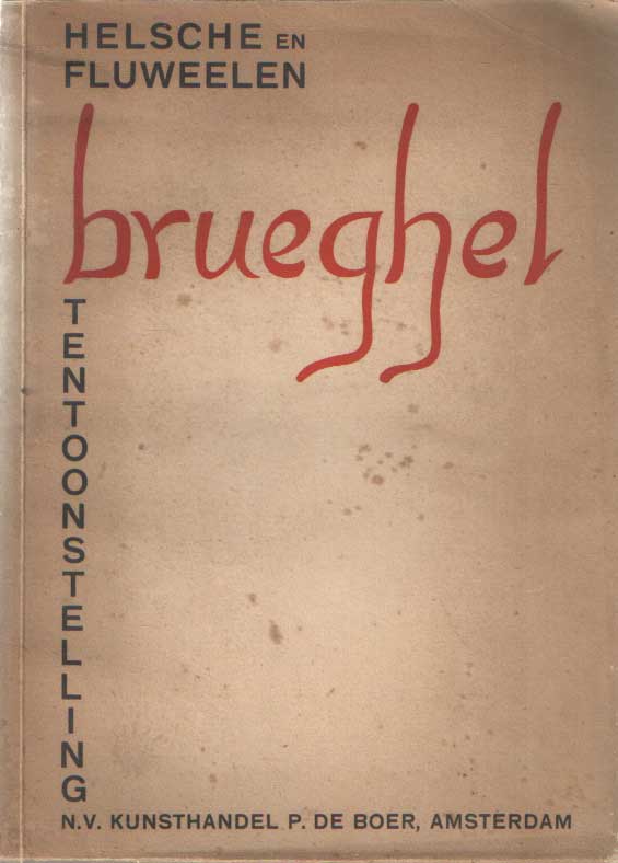  - De helsche en de fluweelen Breughel en hun invloed op de kunst in den Nederlanden naar aanleiding van de tentoonstelling in de N.V. Kunsthandel P. de Boer.