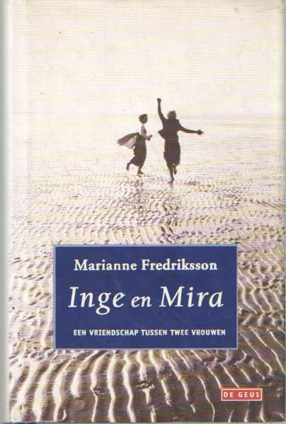 Frederiksson, Marianne - Inge en Mira. Een vriendschap tussen twee vrouwen.