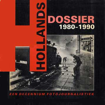  - Hollands dossier 1980-1990. Een decennium fotojournalistiek.