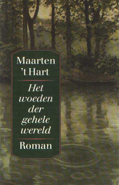 Hart, Maarten 't - Het woeden der gehele wereld.