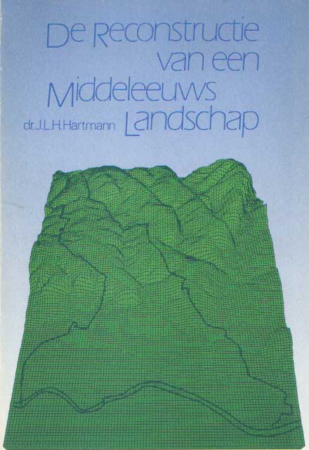 Hartmann, J.L.H. - De reconstructie van een Middeleeuws landschap. Nederzettingsgeschiedenis en instellingen van de heerlijkheden Eijsden en Breust bij Maastricht (10e - 19e eeuw) & Kaartenmap.