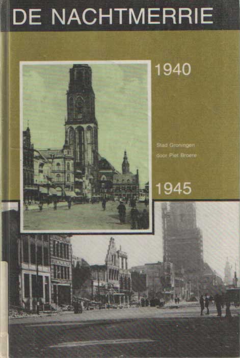 Broere, Piet - De nachtmerrie van 1940-1945 (stad Groningen)..