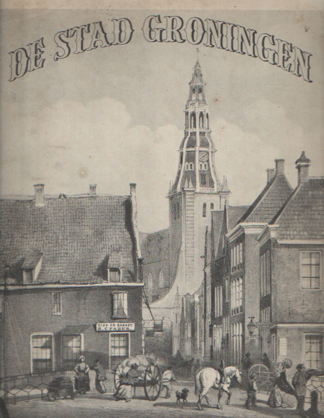 Prooijen, A.J. & C.C.A. Last - De stad Groningen. 12 tekeningen.