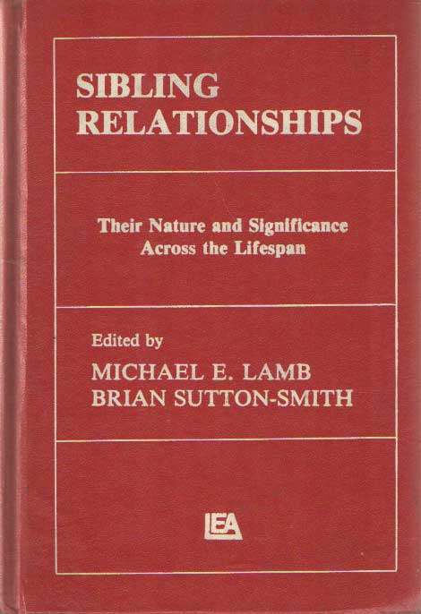 LAMB, M.E. & B. SUTTON-SMITH. (eds). - Sibling relationships. Their nature and significance across the lifespan.