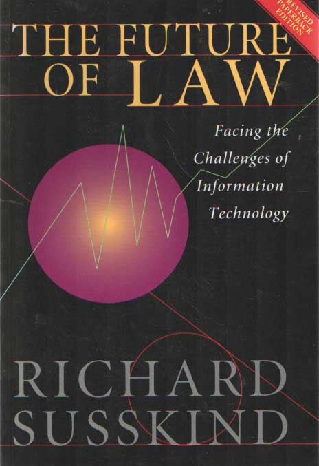 SUSSKIND, RICHARD - The future of law: facing the challenges of information technology.