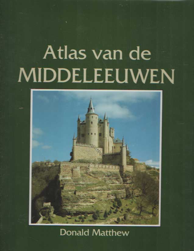 MATTHEW, DONALD - Atlas van de Middeleeuwen.
