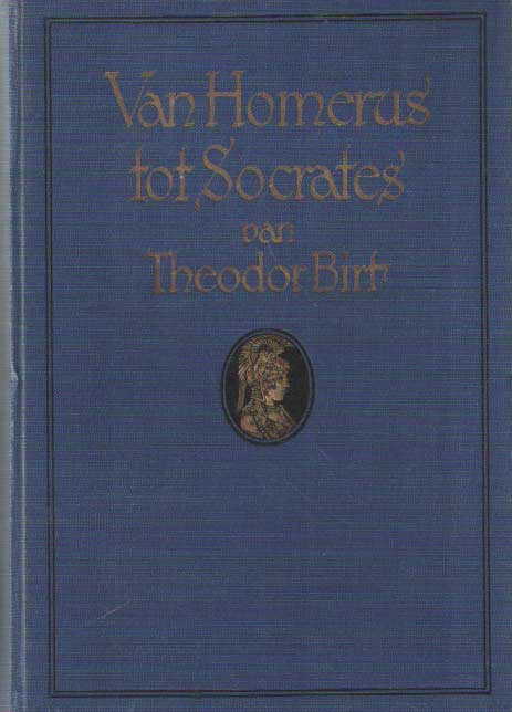 Birt, Theodor - Van Homerus tot Socrates. Een boek over de oude Grieken.