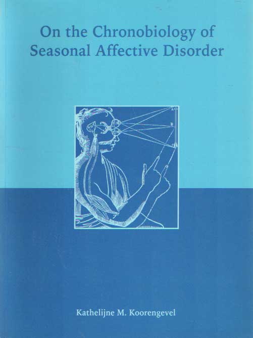 Koorengevel, Kathelijne M. - On the chronobiology of seasonal affective disorder.
